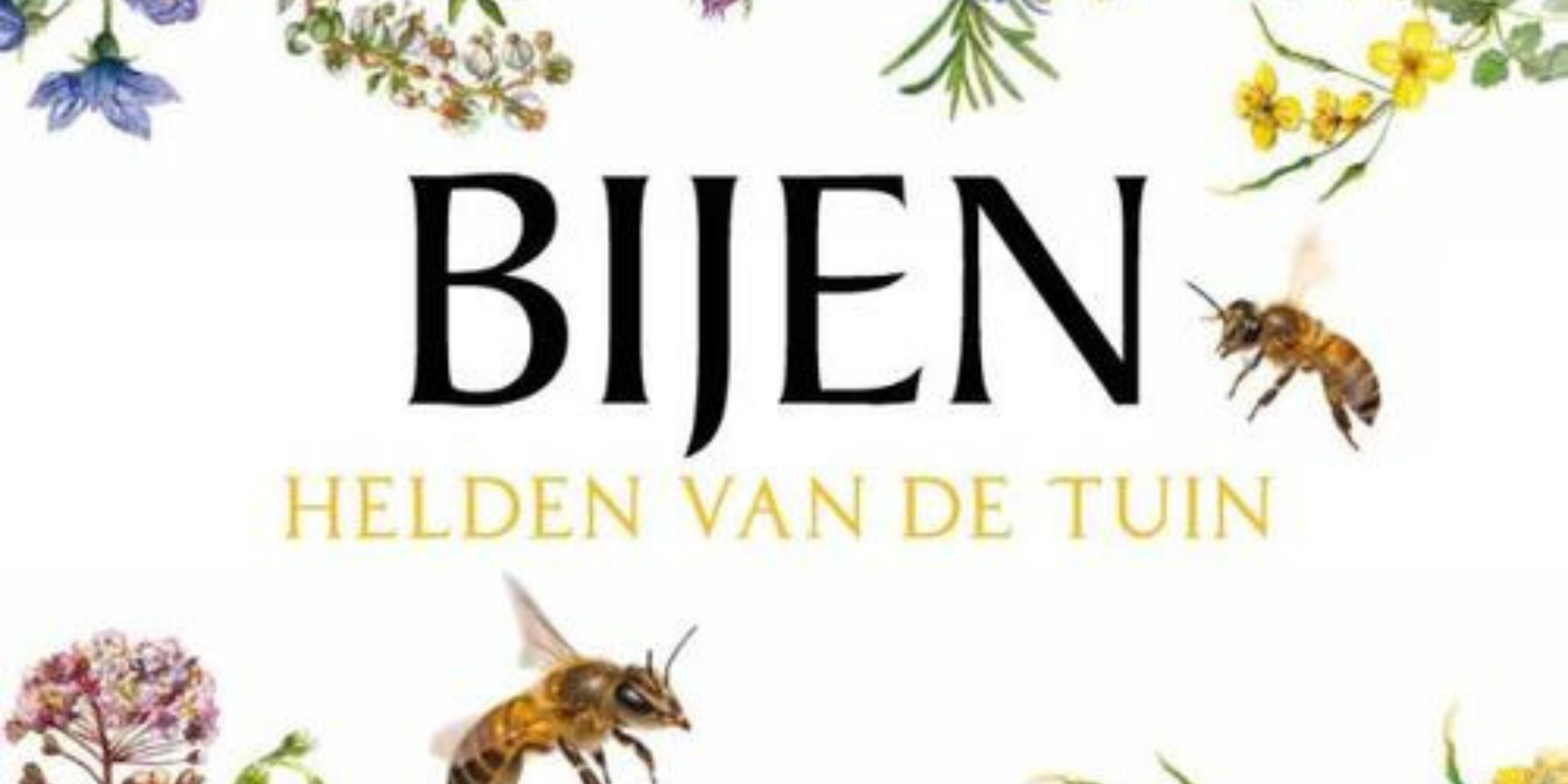 Tekst "BIJEN HELDEN VAN DE TUIN" met illustraties van bijen en bloemen.