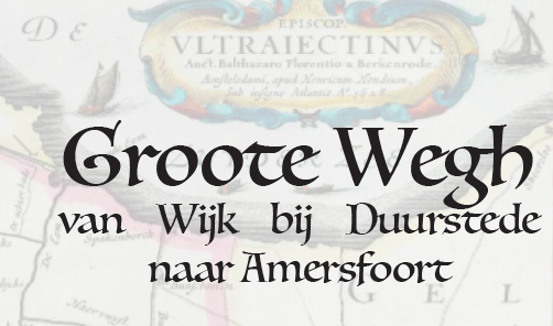 Tekst: "Groote Wegh van Wijk bij Duurstede naar Amersfoort" op oude kaart achtergrond.