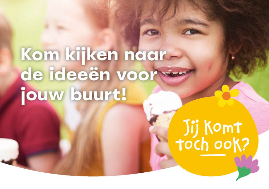 Kinderen eten ijs; tekst: "Kom kijken naar de ideeën voor jouw buurt! Jij komt toch ook?"