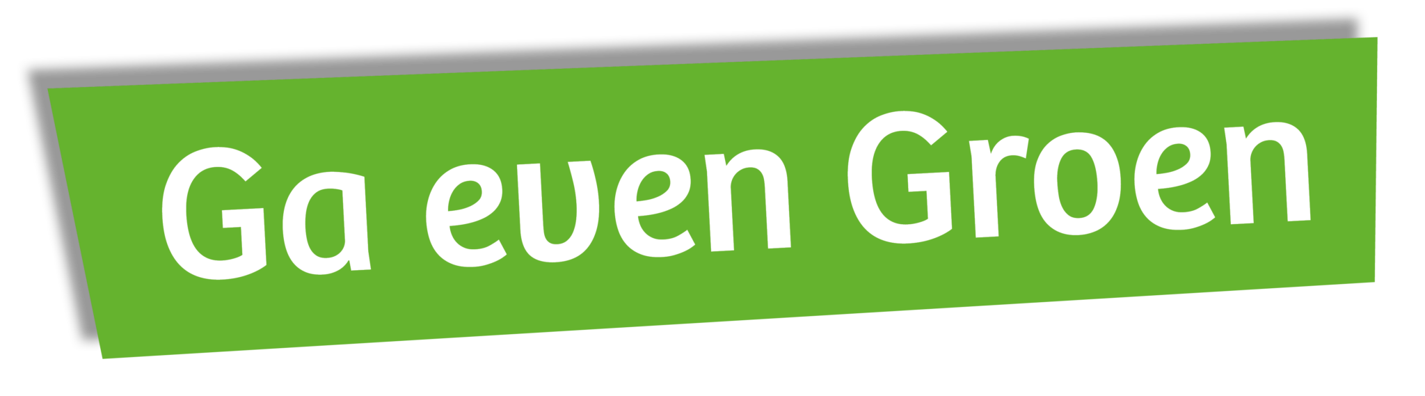Groene rechthoek met witte tekst "Ga even Groen".